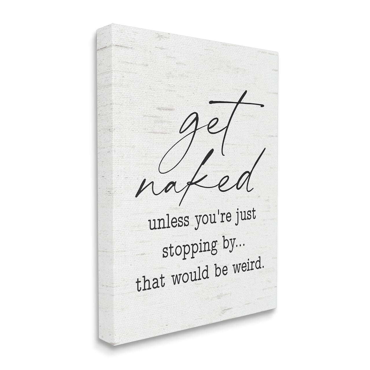 Stupell Industries Get Naked Unless Stopping By Humorous Phrase  Canvas Wall Art